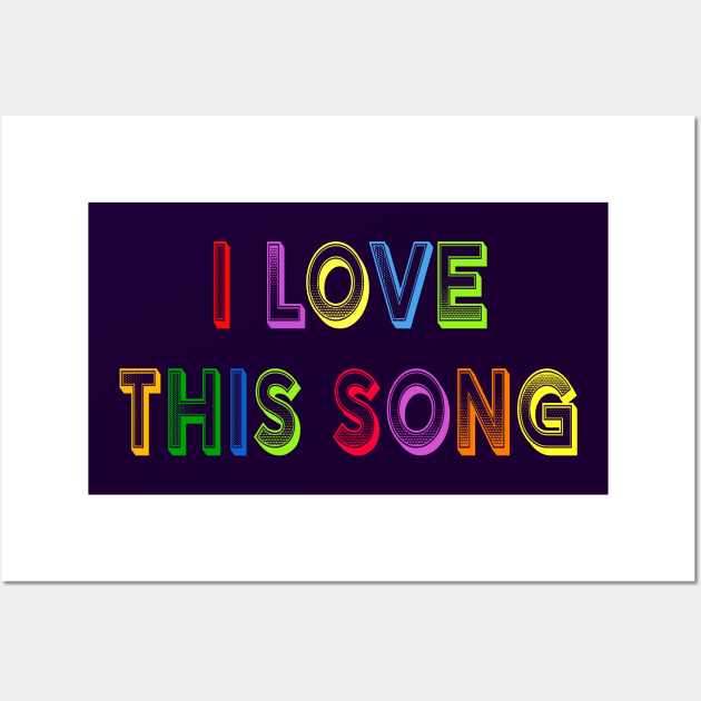 I Love This Song Wall Art by yayor